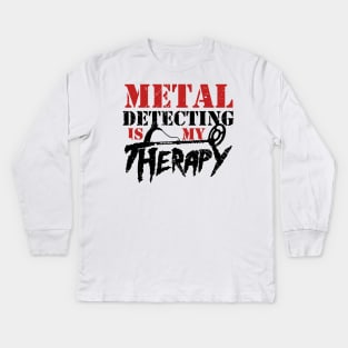 Metal Detecting is my Therapy. Designed my the Windy Digger Merchandising Company Kids Long Sleeve T-Shirt